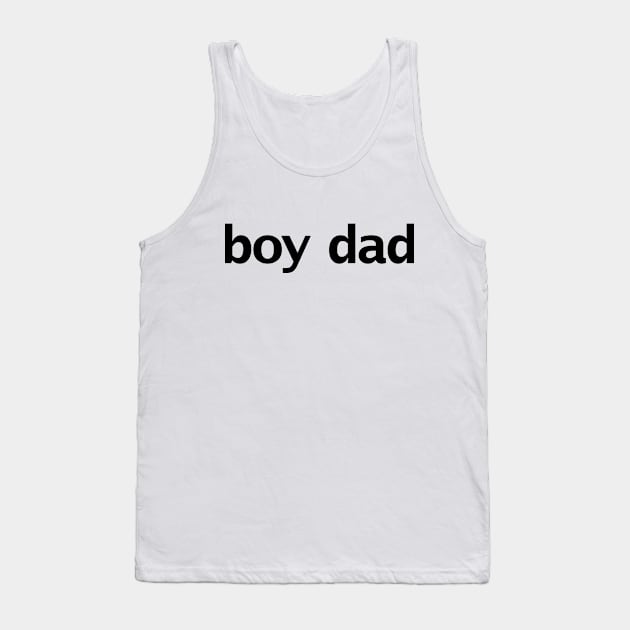 Boy Dad Minimal Typography Black Text Tank Top by ellenhenryart